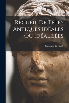 Paperback Recueil de têtes antiques idéales ou idéalisées [French] Book