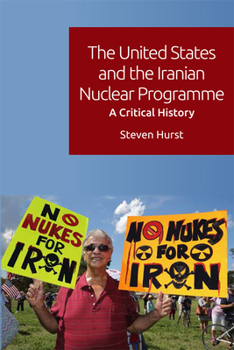 Paperback The United States and the Iranian Nuclear Programme: A Critical History Book