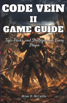Paperback Code Vein II Game Guide: Tips, Tricks, and Strategies for Every Player Book
