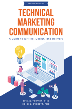 Paperback Technical Marketing Communication: A Guide to Writing, Design, and Delivery Book