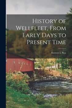 Paperback History of Wellfleet, From Early Days to Present Time Book