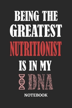 Being the Greatest Nutritionist is in my DNA Notebook: 6x9 inches - 110 graph paper, quad ruled, squared, grid paper pages • Greatest Passionate Office Job Journal Utility • Gift, Present Idea