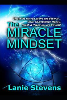 Paperback The Miracle Mindset: Love, Commitment, Money, Health & Happiness Are YOURS: Practical Law of Attraction Guide Book