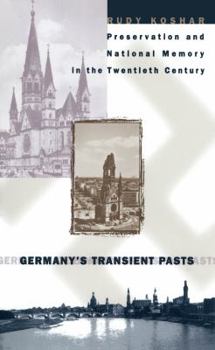 Paperback Germany's Transient Pasts: Preservation and National Memory in the Twentieth Century Book