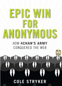 Hardcover Epic Win for Anonymous: How 4chan's Army Conquered the Web Book