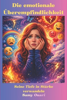 Die emotionale Überempfindlichkeit: Seine Tiefe in Stärke verwandeln (Die Seele im Licht) (German Edition)