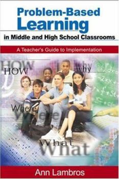 Paperback Problem-Based Learning in Middle and High School Classrooms: A Teacher's Guide to Implementation Book