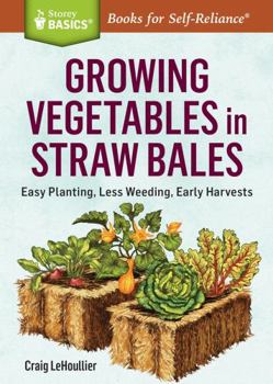 Paperback Growing Vegetables in Straw Bales: Easy Planting, Less Weeding, Early Harvests Book