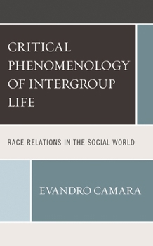 Hardcover Critical Phenomenology of Intergroup Life: Race Relations in the Social World Book