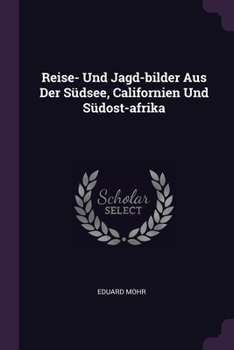Paperback Reise- Und Jagd-bilder Aus Der Südsee, Californien Und Südost-afrika Book
