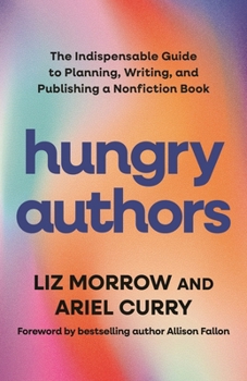 Paperback Hungry Authors: The Indispensable Guide to Planning, Writing, and Publishing a Nonfiction Book