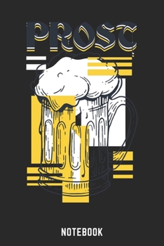 Prost Notebook: A5 Liniert Bierbrau Buch, Notizbuch für Biebrauer, Hobbybrauer, Bier Brauen 120 Seiten 6x9 | Organizer Schreibheft Planer zum Ausfüllen