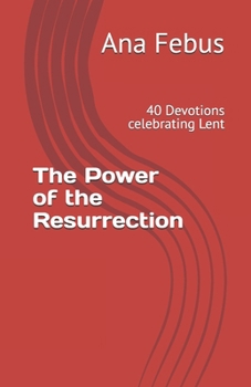 Paperback The Power of the Resurrection: 40 Devotions celebrating Lent Book