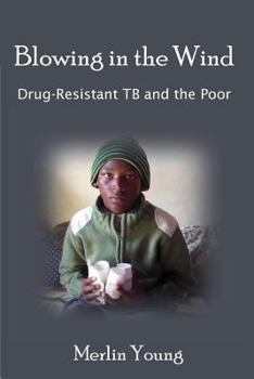 Paperback Blowing in the Wind: Drug-Resistant TB and the Poor Book