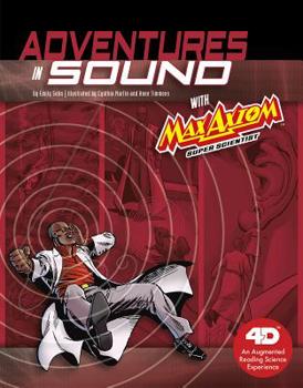 Paperback Adventures in Sound with Max Axiom Super Scientist: 4D an Augmented Reading Science Experience Book