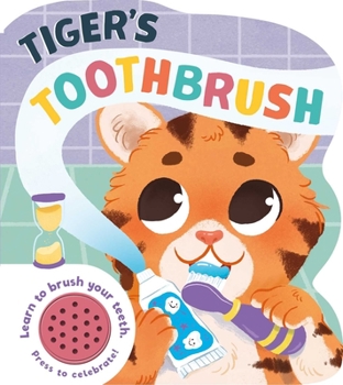 Paperback Tiger's Toothbrush: Learn to Brush Your Teeth with This Noisy Book! Book