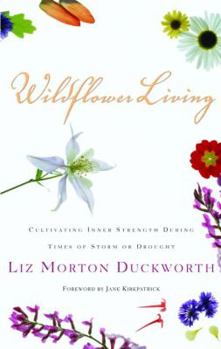 Hardcover Wildflower Living: Cultivating Inner Strength During Times of Storm or Drought Book