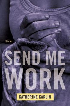 Paperback Send Me Work: Stories Book