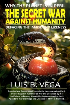 The Secret War Against Humanity: Why the Planet is in Peril