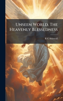 Unseen World. The Heavenly Blessedness