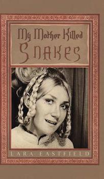Hardcover My Mother Killed Snakes Book