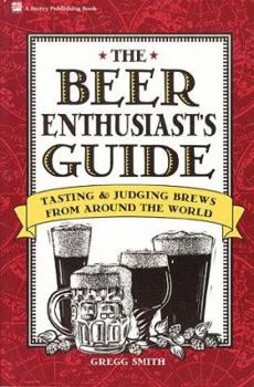 Paperback The Beer Enthusiast's Guide: Tasting and Judging Brews from Around the World Book