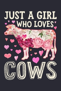 Paperback Just a Girl Who Loves Cows: Cow Lined Notebook, Journal, Organizer, Diary, Composition Notebook, Gifts for Cow Lovers Book