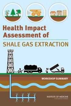 Paperback Health Impact Assessment of Shale Gas Extraction: Workshop Summary Book