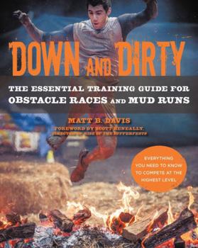 Paperback Down and Dirty: The Essential Training Guide for Obstacle Races and Mud Runs Book