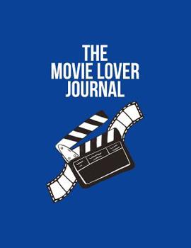 Paperback The Movie Lover Journal: Film And Movie Critic Notebook - Great Gift For Film Students And Movies Buffs Book