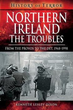 Northern Ireland: The Troubles: From the Provos to the Det, 1968-1998 - Book  of the History of Terror