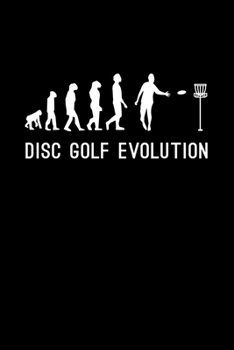 Paperback Disc Golf Evolution: Ultimate Blank Lined Notebook Journal For Avid Disc Golfers and Frisbee Golfing Players Book