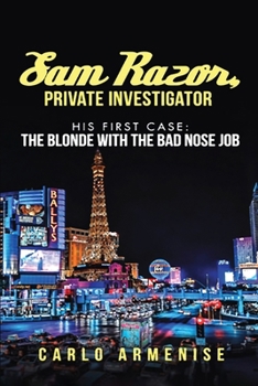 Sam Razor, Private Investigator: His First Case: The Blonde with the Bad Nose Job
