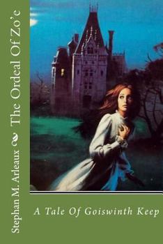 Paperback The Ordeal Of Zo'e: A Tale Of Goiswinth Keep Book