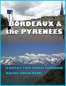 Paperback Bordeaux & the Pyrenees: A Bicycle Your France Guidebook Book