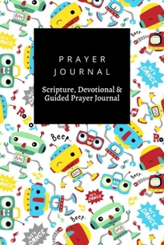 Prayer Journal, Scripture, Devotional & Guided Prayer Journal: Robots Dance Cartoon  design, Prayer Journal Gift, 6x9, Soft Cover, Matte Finish