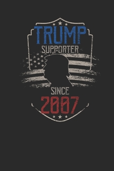Trump Supporter Since 2007: Dotted Bullet Notebook – Birthday Gift Idea For Women And Men
