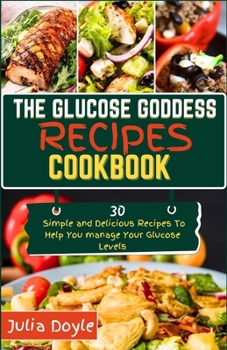 Paperback The Glucose Goddess Recipes Cookbook: 30 Simple and delicious recipes to help you manage your glucose levels Book