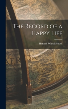 Hardcover The Record of a Happy Life Book