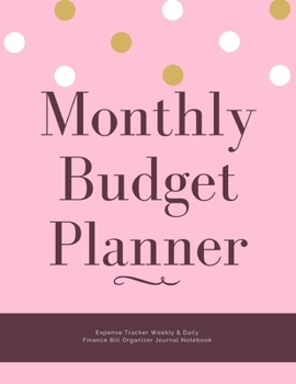 Monthly Budget Planner Expense Tracker Weekly & Daily Finance Bill Organizer Journal Notebook: Cute Theme Money Management Tool With Positive ... Quotes Best Holiday And Birthday Gift Idea