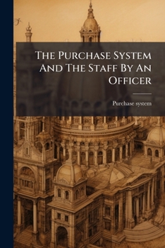 Paperback The Purchase System And The Staff By An Officer Book
