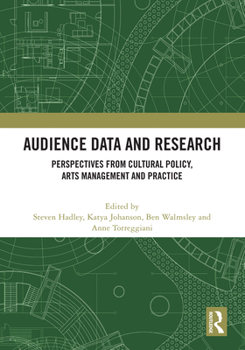 Hardcover Audience Data and Research: Perspectives from Cultural Policy, Arts Management and Practice Book