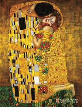 Paperback Gustav Klimt Planner 2026: The Kiss Daily Organizer (12 Months) Romantic Gold Art Nouveau Painting Austrian Art Monthly Scheduler Book