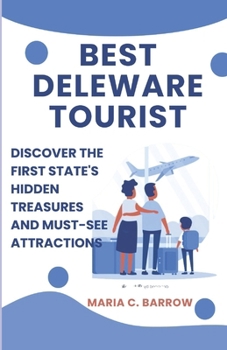 Best Deleware Tourist: Discover The First State's Hidden Treasures And Must-See Attractions