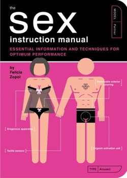 Paperback The Sex Instruction Manual: Essential Information and Techniques for Optimum Performance Book