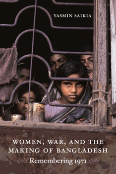 Women, War and the Making of Bangladesh