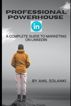 Paperback Professional Powerhouse: A Complete Guide to Marketing on LinkedIn Book