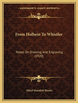 Paperback From Holbein To Whistler: Notes On Drawing And Engraving (1920) Book