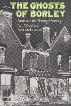 Paperback The Ghosts of Borley: Annals of the Haunted Rectory Book