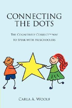 Paperback Connecting the Dots: The Cognitively Correct Way to Speak With Preschoolers Book